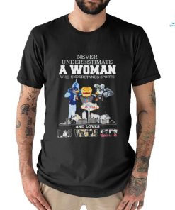 Never Underestimate A Woman Who Understands Sports And Loves Las Vegas City Mascots Sports Teams Shirt