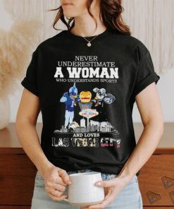 Never Underestimate A Woman Who Understands Sports And Loves Las Vegas City Mascots Sports Teams Shirt