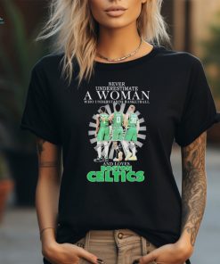 Never Underestimate a Woman who understands Basketball and loves Boston Celtics 2024 Signatures Shirt