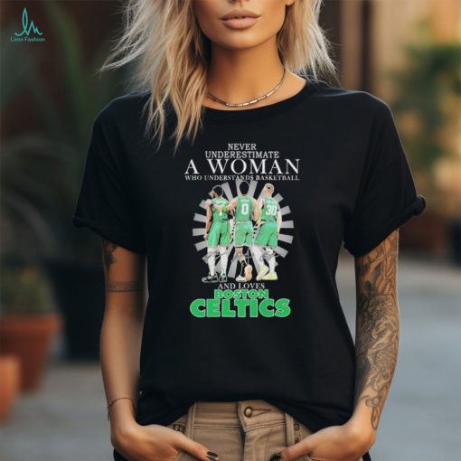 Never Underestimate a Woman who understands Basketball and loves Boston Celtics 2024 Signatures Shirt