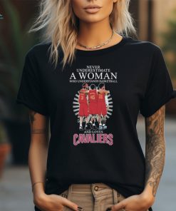 Never Underestimate a Woman who understands Basketball and loves Cavaliers 2024 Signatures Shirt