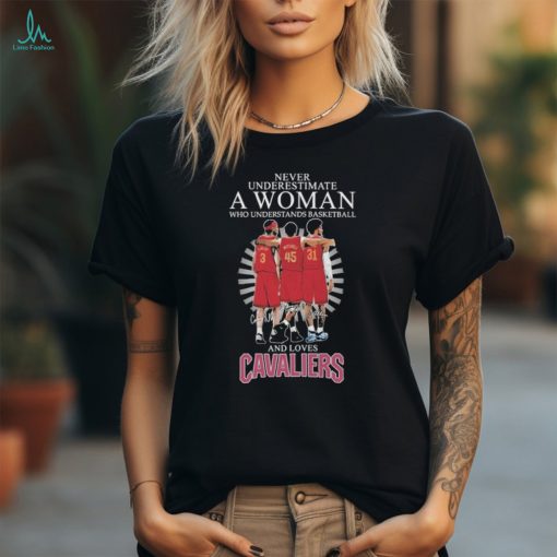 Never Underestimate a Woman who understands Basketball and loves Cavaliers 2024 Signatures Shirt