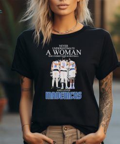 Never Underestimate a Woman who understands Basketball and loves Mavericks 2024 Signatures Shirt