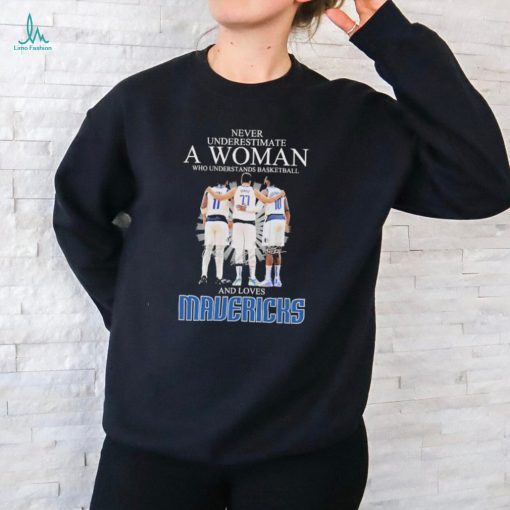 Never Underestimate a Woman who understands Basketball and loves Mavericks 2024 Signatures Shirt