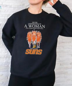 Never Underestimate a Woman who understands Basketball and loves Phoenix Suns 2024 Signatures Shirt