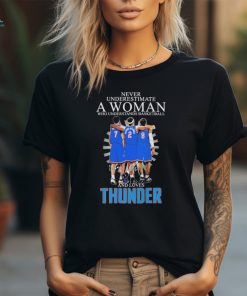 Never Underestimate a Woman who understands Basketball and loves Thunder 2024 Signatures Shirt