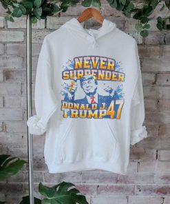 Never surrender Donald J. Trump 47 shirt