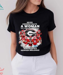 Never underestimate a woman who understands Football and loves Georgia Bulldogs signature T shirt