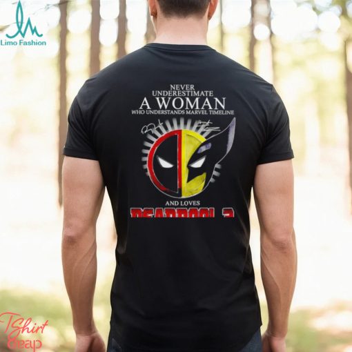 Never underestimate a woman who understands Marvel timeline and loves Deadpool 3 signatures shirt