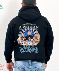 Never underestimate a woman who understands basketball and loves Wolves shirt