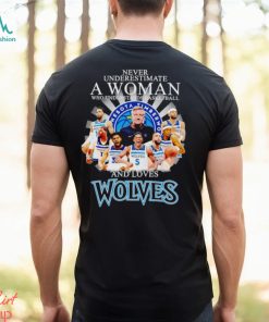 Never underestimate a woman who understands basketball and loves Wolves shirt
