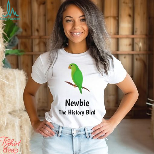 Newbie, The History Bird Shirt