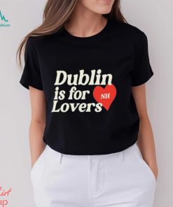 Niall Horan Dublin Is For Loves 2024 Shirt