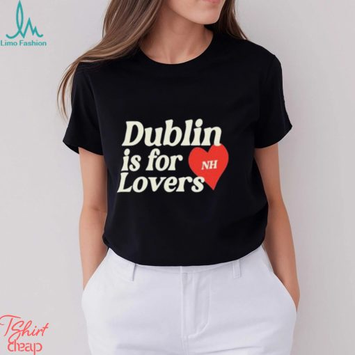Niall Horan Dublin Is For Loves 2024 Shirt