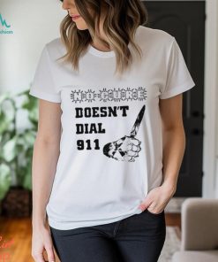 No Cure Doesn't Dial Fuck A 911 Shirt