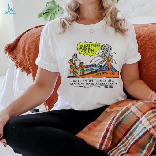 No More Virgins Bring Me A Slut t shirt