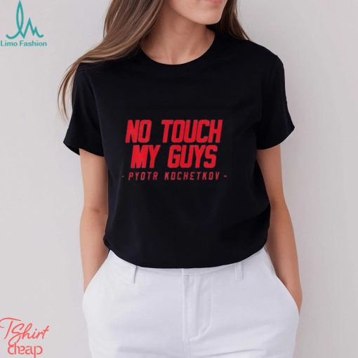 No touch no guy Pyotr Kochetkov Carolina Hurricanes NHL shirt