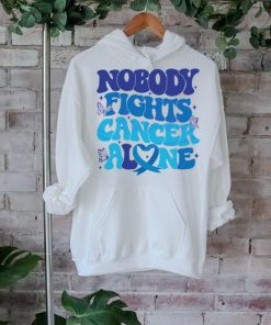 Nobody Fights Cancer Alone Colon Cancer Awareness shirt