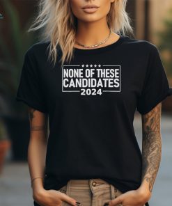 None Of These Candidates 2024 Nikki Haley Nevada Biden Trump Shirt