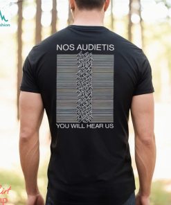 Nos Audietis You Will Hear Us shirt