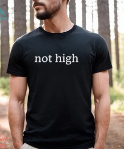 Not High Shirt