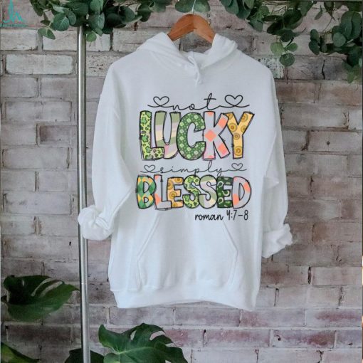 Not Lucky Simply Blessed Roman Bible Verses shirt