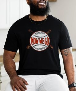Now We Go T shirt