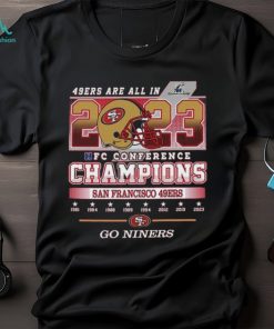 Official 49ers Are All In 2023 NFC Conference Champions San Francisco 49ers Go Niners Shirt