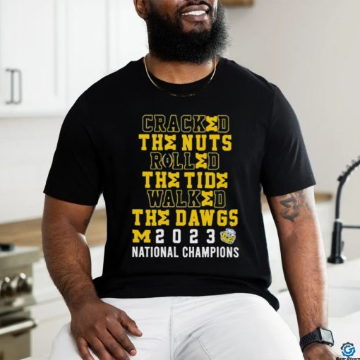 Official Cracked The Nuts Rolled The Tide Walked The Dawgs Michigan 2023 National Champions Shirt