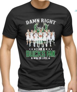 Official Damn Right I Am A Milwaukee Bucks Fan Win Or Lose Signatures Shirt