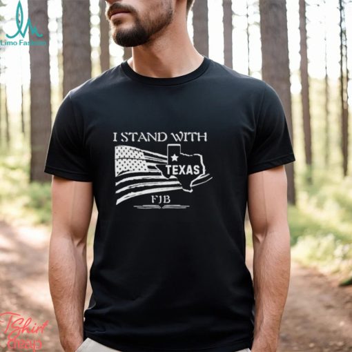 Official FJB I Stand With Texas Shirt