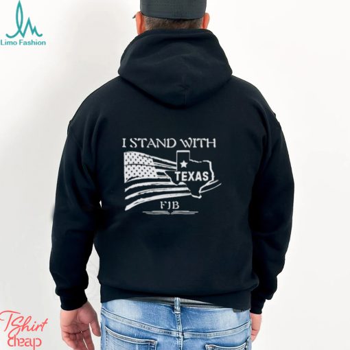 Official FJB I Stand With Texas Shirt