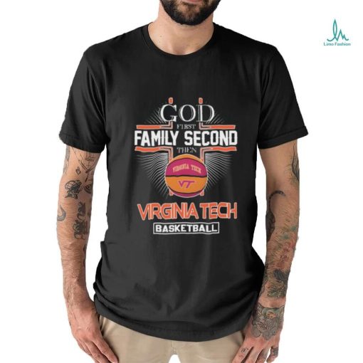 Official God First Family Second Then Virginia Tech Basketball Shirt