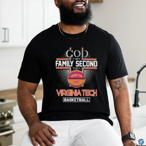 Official God First Family Second Then Virginia Tech Basketball Shirt