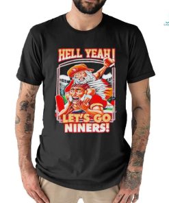 Official Hell Yeah Let’s Go Niners T Shirt