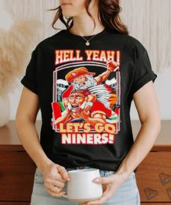 Official Hell Yeah Let’s Go Niners T Shirt
