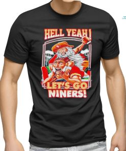 Official Hell Yeah Let’s Go Niners T Shirt