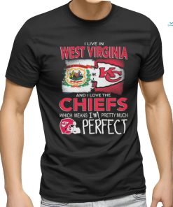 Official I Live In West Virginia And I Love The Kansas City Chiefs Which Means I’m Pretty Much Perfect shirt