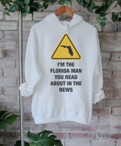 Official I’m The Florida Man You Read About In The News Shirt