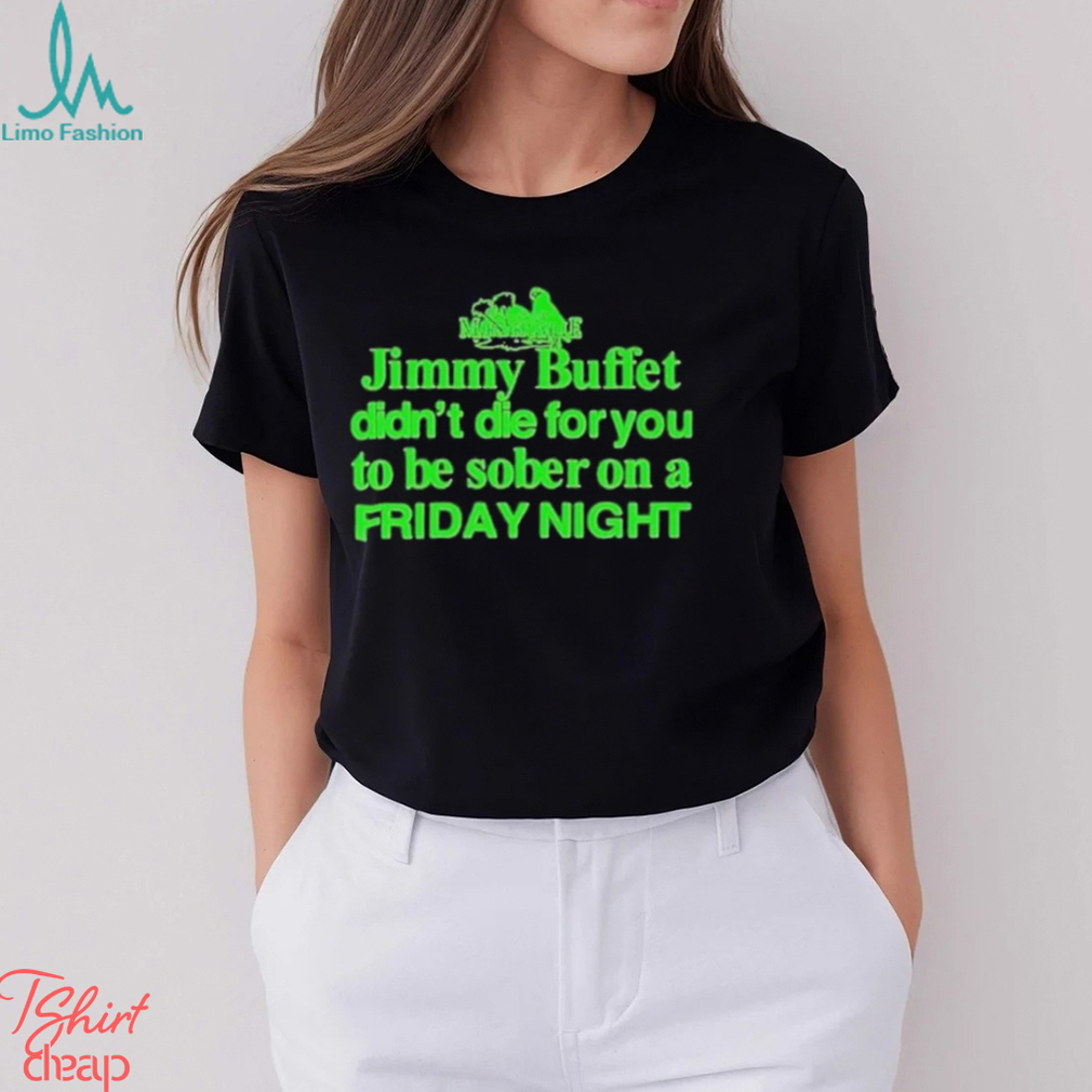 Official Jimmy Buffett Didn’t Die For You To Be Sober On A Friday Night Neon Shirt Official Jimmy Buffett Didn’t Die For You To Be Sober On A Friday Night Neon Shirt