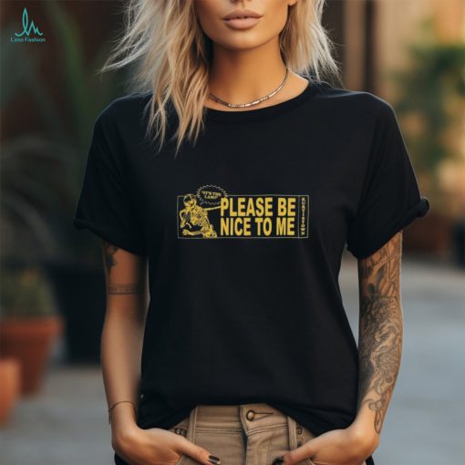 Official Kurtis Conner Please Be Nice To Me T Shirt