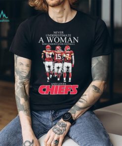 Official Never Underestimate A Woman Who Understands Football And Loves Kansas City Chiefs Kelce Mahomes And Butker Signatures Shirt