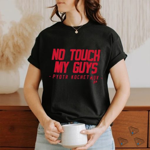 Official No touch my guys Pyotr kochetkov 2024 shirt