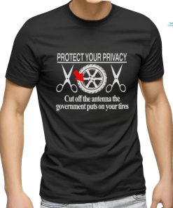 Official Protect Your Privacy Cut Off The Antenna T Shirt