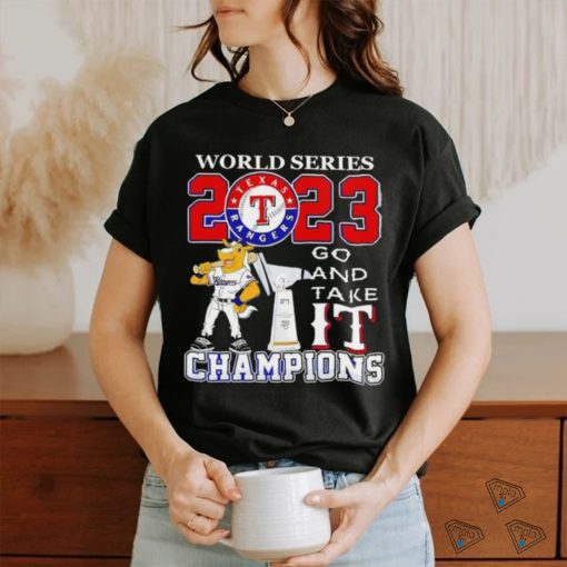Official Texas Rangers go and take it world Series Champions shirt
