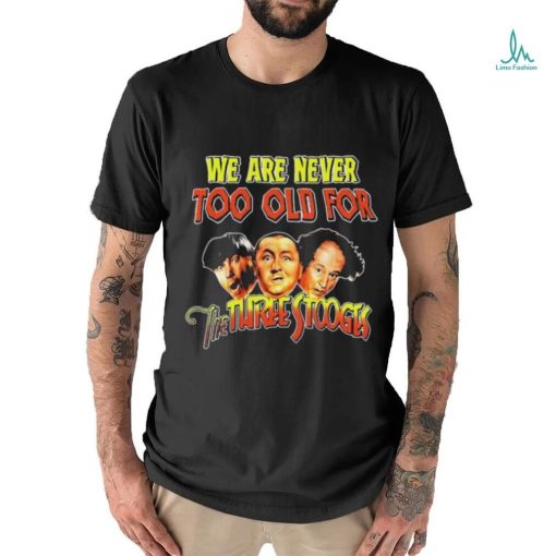 Official We Are Never Too Old For The Turtle Stooges Shirt