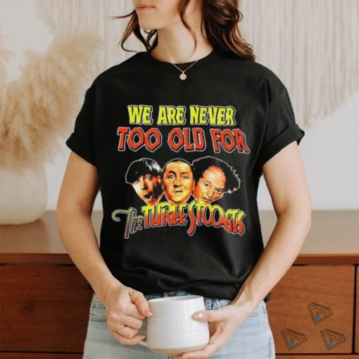 Official We Are Never Too Old For The Turtle Stooges Shirt