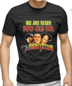 Official We Are Never Too Old For The Turtle Stooges Shirt