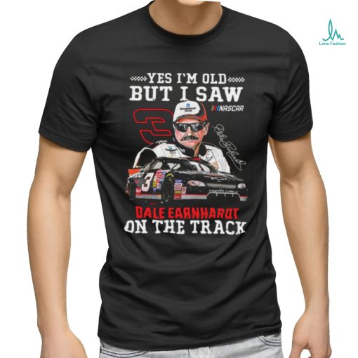 Official Yes I’m Old But I Saw Dale Earnhardt On The Track Shirt