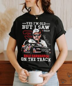 Official Yes I’m Old But I Saw Dale Earnhardt On The Track Shirt